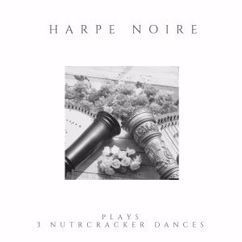 Harpe Noire: The Nutcracker (Suite), Op. 71a: IIb. Dance of the Sugar-Plum Fairy
