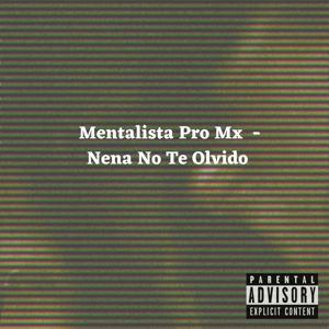 MENTALISTA PRO MX: Nena No Te Olvido