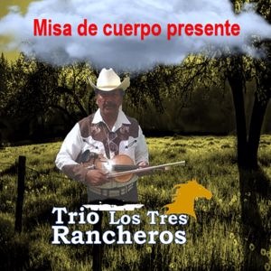 Trio los tres rancheros: Misa de cuerpo presente