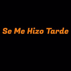 Yairon Bustamante: Se Me Hizo Tarde