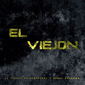 La Fuerza De Monterrey, Buena Eleccion: El Viejon
