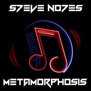 S7EVE NO7ES: Metamorphosis