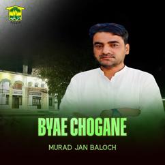 Murad Jan Baloch: Byae Chogane