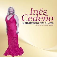 Inés Cedeño (La Jilguerito del Guayas): No llores corazón