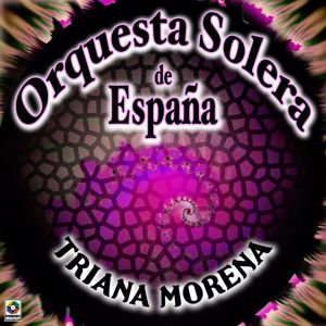 Orquesta Solera de España: Triana Morena