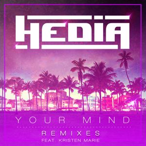 Hedia: Your Mind (feat. Kristen Marie) (Remixes)