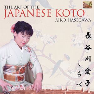 Aiko Hasegawa: Japan Aiko Hasagawa: the Art of the Japanese Koto