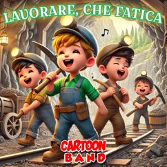 Cartoon Band: Lavorare, Che Fatica