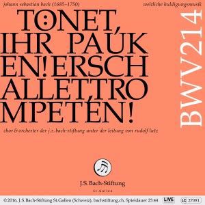 Chor & Orchester der J.S. Bach-Stiftung & Rudolf Lutz: Bachkantate, BWV 214 - Tönet, ihr Pauken! Erschallet, Trompeten!