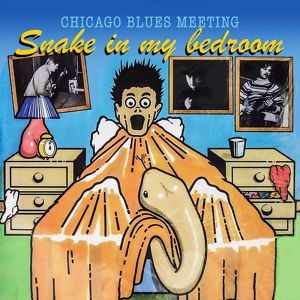 Chicago Blues Meeting: Snake In My Bedroom