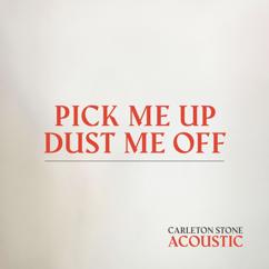 Carleton Stone: Pick Me Up, Dust Me Off