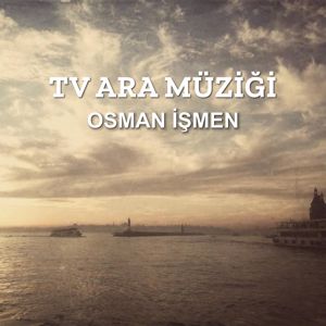 Osman Ismen: TV Ara Müziği