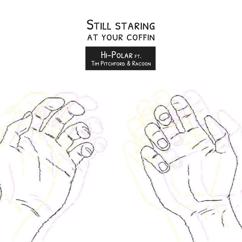 Hi-Polar: Still Staring at Your Coffin (feat. Tim Pitchford & Racoon)