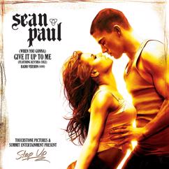 Sean Paul, Keyshia Cole: (When You Gonna) Give It Up to Me (feat. Keyshia Cole) (Radio Version)