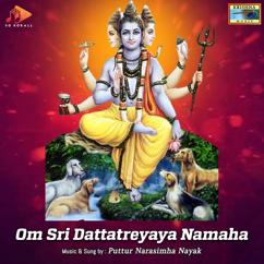 Puttur Narasimha Nayak: Om Sri Dattatreyaya Namaha