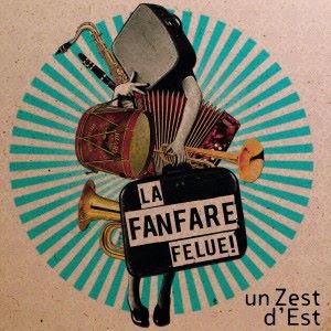 La Fanfare Felue!: Un zest d'Est