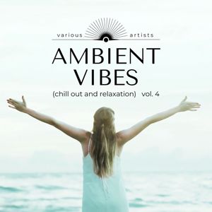 Various Artists: Ambient Vibes (Chill out and Relaxation), Vol. 4