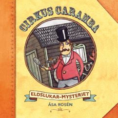 Åsa Rosén, My & Mats, Cirkus Caramba: Cirkus Caramba - Eldslukar-mysteriet, del 9