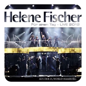 Helene Fischer: Für einen Tag - Live 2012