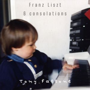 Tony Fallone: Franz Liszt: 6 Consolations, S. 172