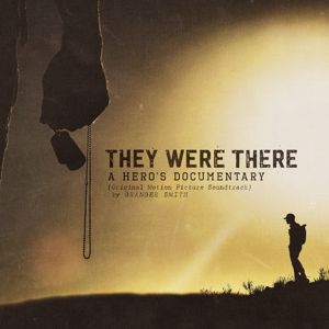 Granger Smith: They Were There, A Hero's Documentary (Original Motion Picture Soundtrack)