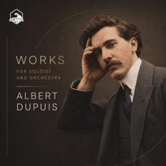 Albert Dupuis & Unknown: Works for Soloist and Orchestra