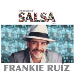 Frankie Ruiz: La Rueda Vuelve A Rodar