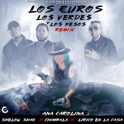 Ana Carolina, Shelow Shaq, Chimbala, Lirico En La Casa: Los Euros, Los Verdes y Los Pesos (Remix)