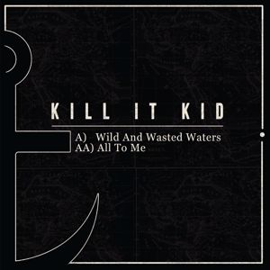 Kill It Kid: Wild And Wasted Waters