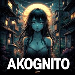 AKOGNITO: Hey