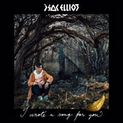 Isac Elliot: I Wrote a Song for You
