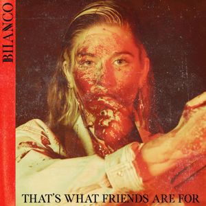 BIIANCO: that's what friends are for