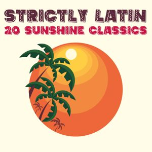 Various Artists: Strictly Latin: 20 Sunshine Classics
