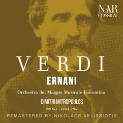 Dimitri Mitropoulos, Orchestra del Maggio Musicale Fiorentino: Ernani, IGV 8, Act I: "Mercé, diletti amici" (Ernani, Coro)