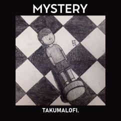 Takumalofi.: Mystery