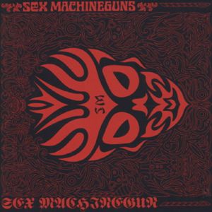 Sex Machineguns: Sex Machineguns