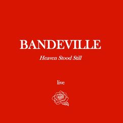 BANDEVILLE: Storybook Love (Live)