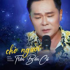 Mai Nhật Thanh: Chờ Người Trên Bến Cũ
