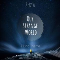2Erya: Our Strange World (Piano Theme)