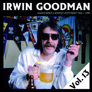 Irwin Goodman: Vain elämää - Kootut levytykset Vol. 13