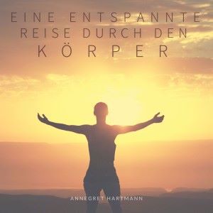 Annegret Hartmann: Eine entspannte Reise durch den Körper
