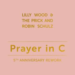Lilly Wood & The Prick, Robin Schulz: Prayer in C (5th Anniversary Remix)