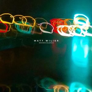 Matt Wilier: Woven Silence