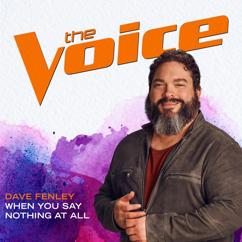 Dave Fenley: When You Say Nothing At All (The Voice Performance)