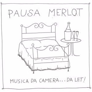 Pausa Merlot: Musica da camera...da let!