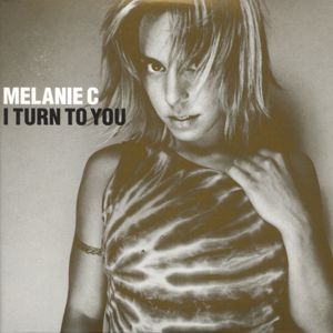 Melanie C: I Turn To You