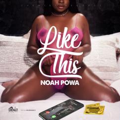 Noah Powa: Like This