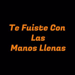 Yairon Bustamante: Te Fuiste Con Las Manos Llenas