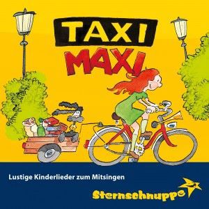 Sternschnuppe: Taxi Maxi: Lustige Kinderlieder zum Mitsingen
