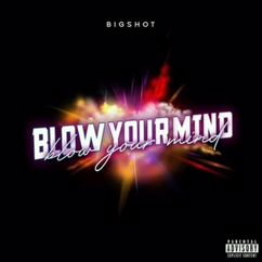 Bigshot: Blow Your Mind